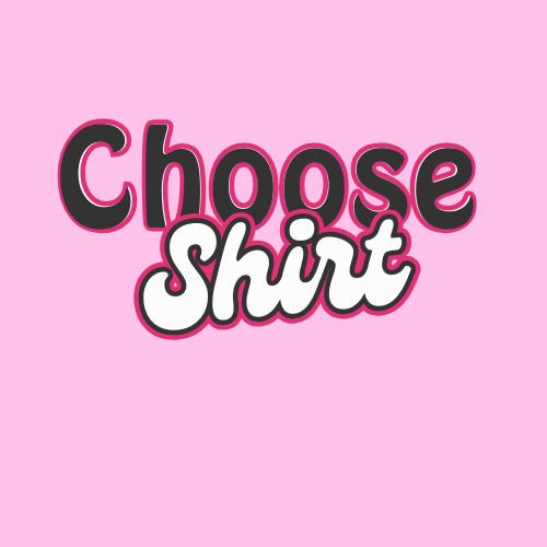 Choose Your Shirt